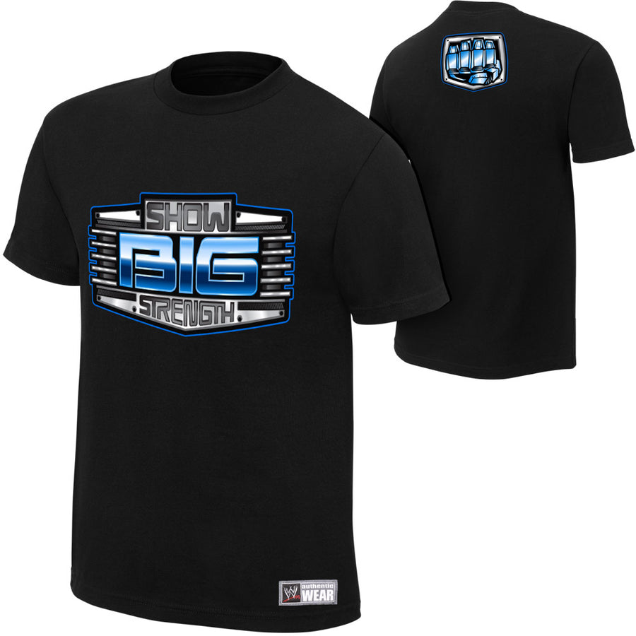 Big Show Show Big Strength T-Shirt Pwcatalog