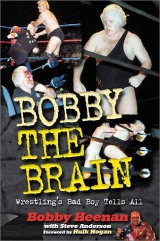 Bobby The Brain Wrestlings Bad Boy Tells All Books PWcatalog