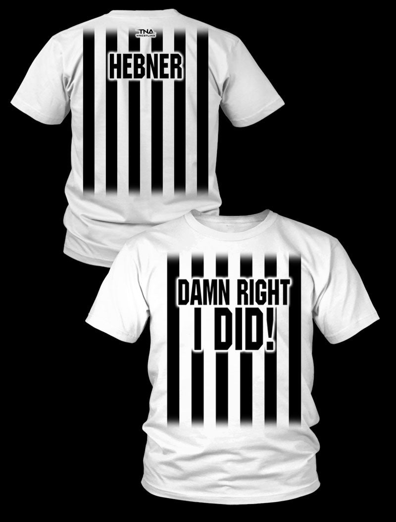 Earl Hebner Damn Right I Did T-Shirt Pwcatalog