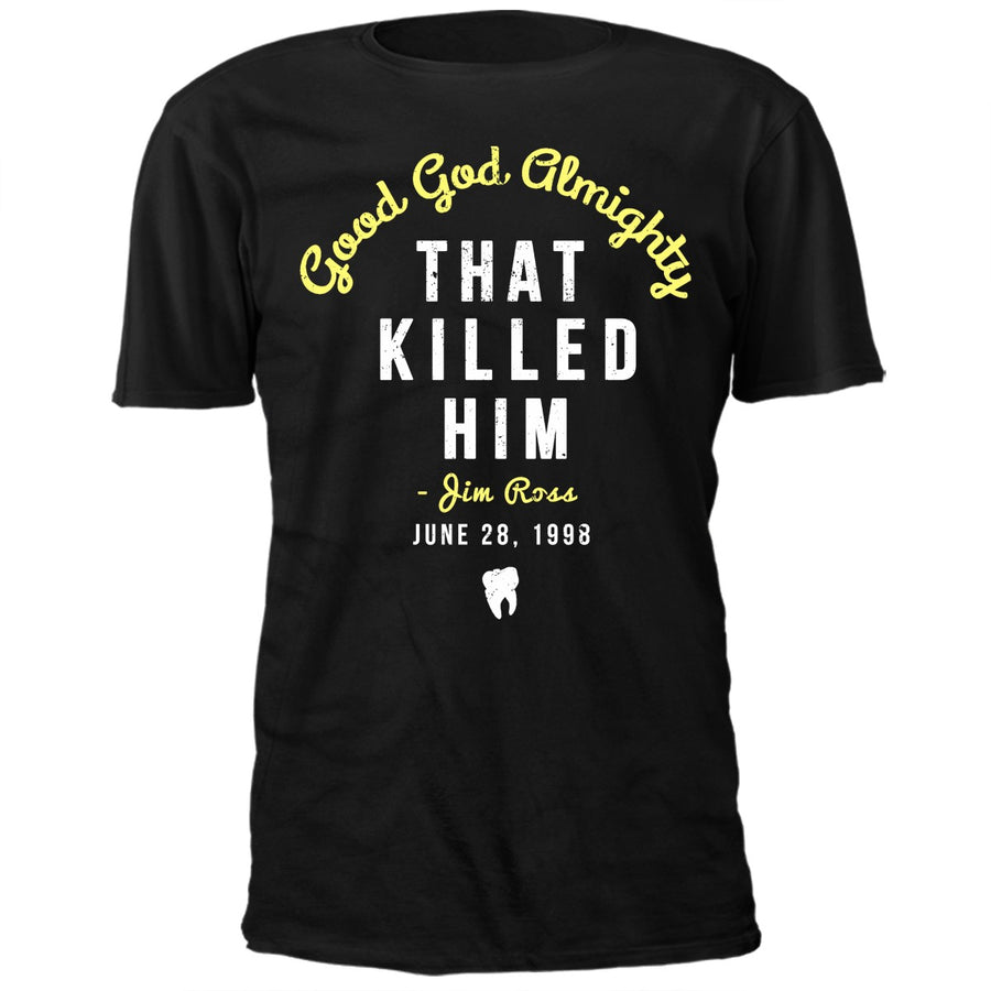 Jim Ross That Killed Him T-Shirt Pwcatalog