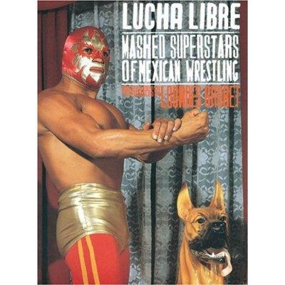 Lucha libre. masked superstars of mexican wrestling Books PWcatalog