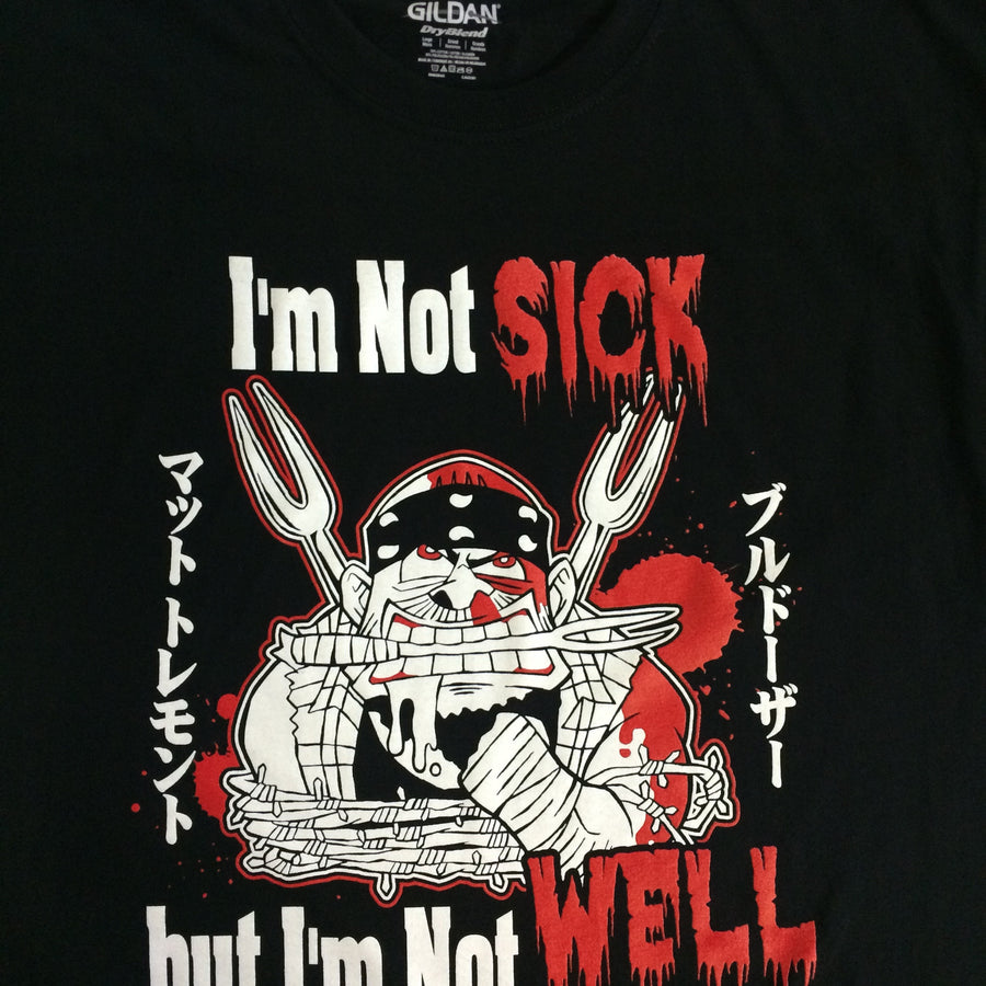 Matt Tremont I'm Not Sick...But I'm Not Well T-Shirt Pwcatalog