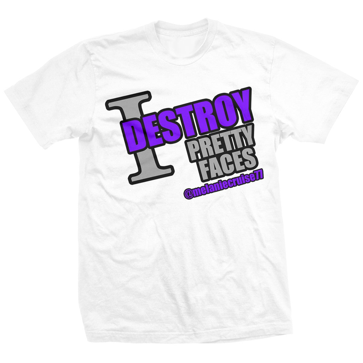 Melanie Cruise I Destroy Pretty Faces T-Shirt Pwcatalog