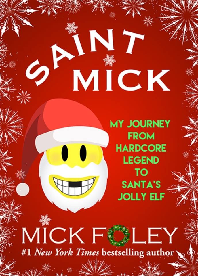 Saint Mick My Journey From Hardcore Legend to Santa’s Jolly Elf
