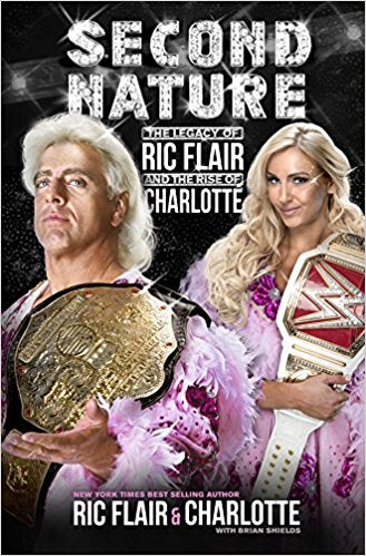 Second Nature The Legacy of Ric Flair and the Rise of Charlotte Books PWcatalog