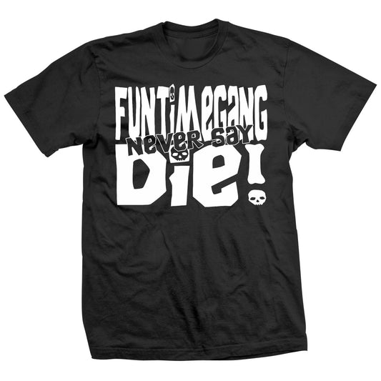 Shelly Martinez Funtimegang Never Say Die Shirt Pwcatalog