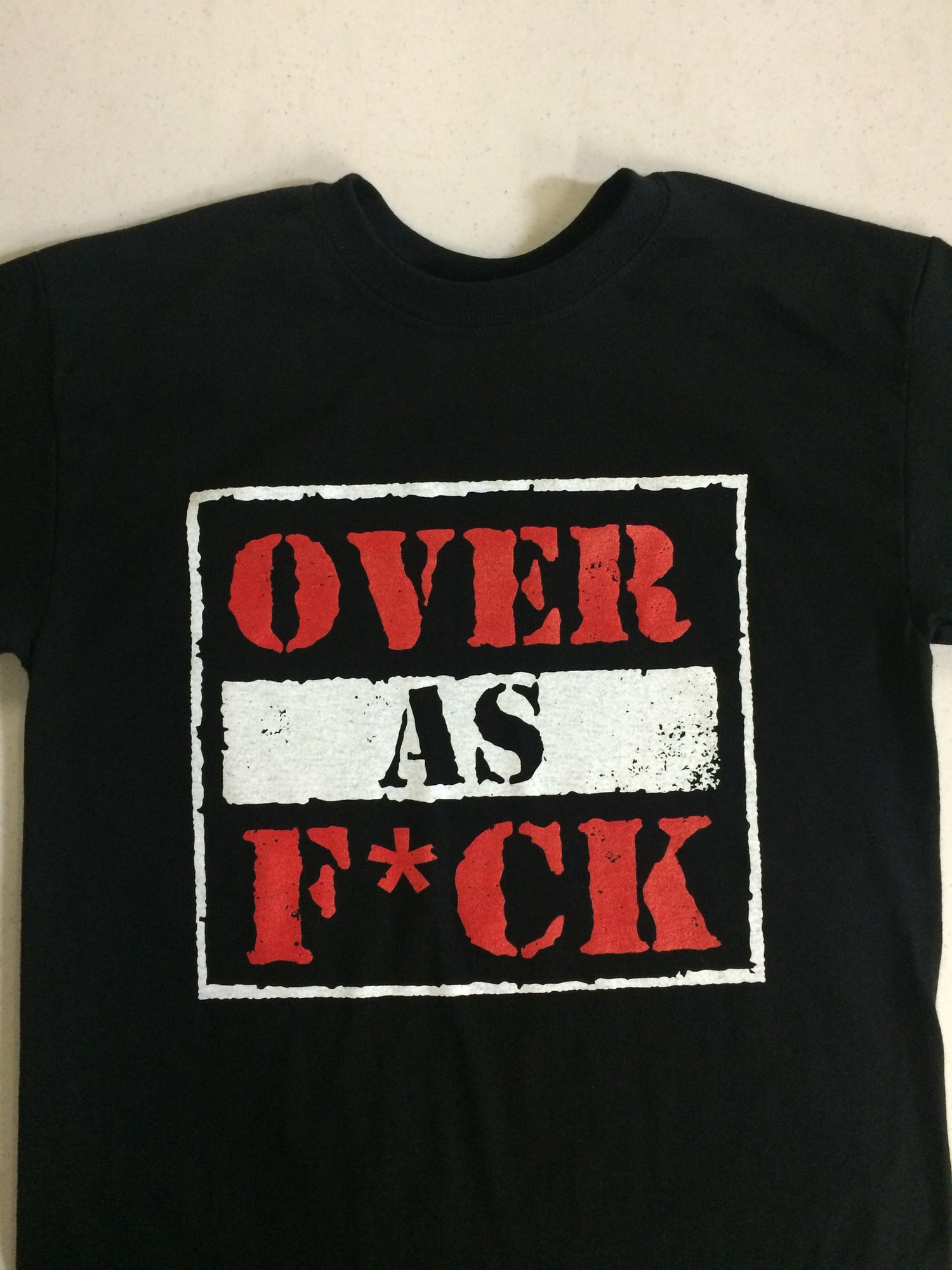 The Juicy Product Over as F*ck (War) T-Shirt Pwcatalog