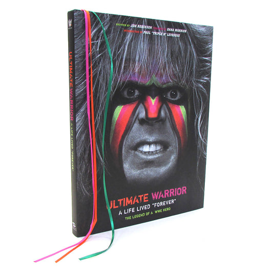 Ultimate Warrior A Life Lived Forever Hardcover Book